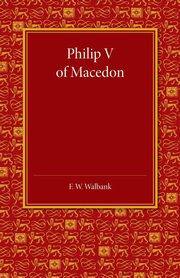 Philip V of Macedon, Walbank F. W.