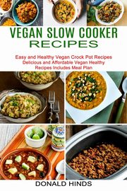 Vegan Slow Cooker Recipes, Hinds Donald