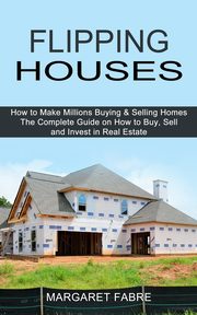 Flipping Houses, Fabre Margaret