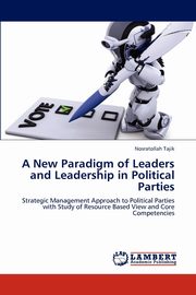 A New Paradigm of Leaders and Leadership in Political Parties, Tajik Nosratollah