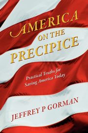 America on the Precipice, Gorman Jeffrey P