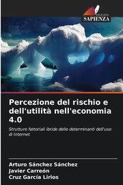 Percezione del rischio e dell'utilit? nell'economia 4.0, Sanchez Sanchez Arturo