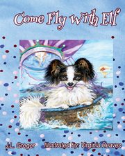 Come Fly with Elf, Greger J.  L.