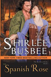 The Spanish Rose (The Reckless Brides, Book 1), Busbee Shirlee