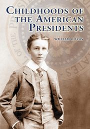 Childhoods of the American Presidents, Foss William O.