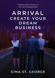 ARRIVAL - CREATE YOUR DREAM BUSINESS, St. George Gina