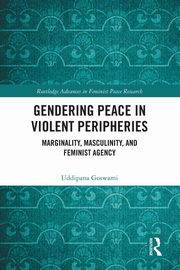Gendering Peace in Violent Peripheries, Goswami Uddipana