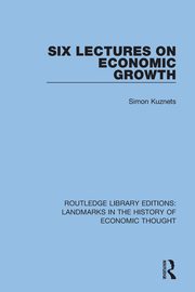 Six Lectures on Economic Growth, Kuznets Simon