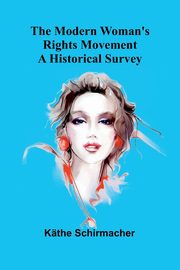 The Modern Woman's Rights Movement, Schirmacher Kthe