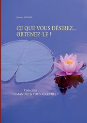 CE QUE VOUS DSIREZ... OBTENEZ-LE !, Mnard Martine