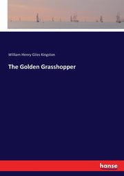 The Golden Grasshopper, Kingston William Henry Giles