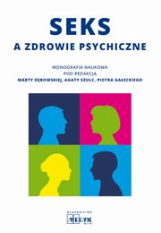 Seks a zdrowie psychiczne, Dbowska Marta, Szulc Agata, Gaecki Piotr