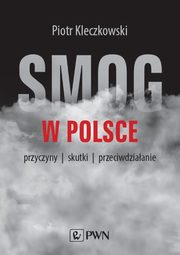 ksiazka tytu: Smog w Polsce autor: Kleczkowski Piotr