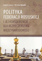 Polityka Federacji Rosyjskiej i jej konsekwencje dla bezpieczestwa midzynarodowego, 