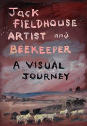 ksiazka tytu: Artist and Beekeper - A Visual Journey autor: Fieldhouse Jack