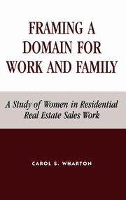 ksiazka tytu: Framing a Domain for Work and Family autor: Wharton Carol S.