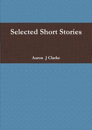 ksiazka tytu: Selected Short Stories autor: Clarke Aaron  J