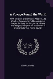 ksiazka tytu: A Voyage Round the World autor: Hines Gustavus