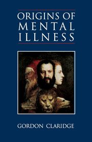 Origins of Mental Illness, Claridge Gordon