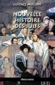 Nouvelle histoire des Juifs, Mullins Eustace