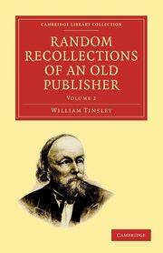 Random Recollections of an Old Publisher, Tinsley William