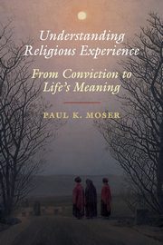 Understanding Religious Experience, Moser Paul K.
