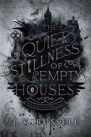The Quiet Stillness of Empty Houses, Russell L.V.