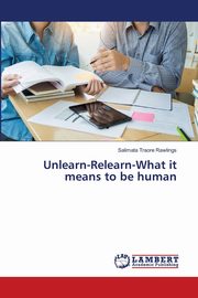 Unlearn-Relearn-What it means to be human, Traor Rawlings Salimata