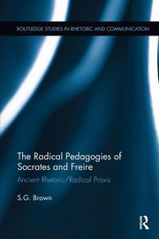 The Radical Pedagogies of Socrates and Freire, Brown Stephen