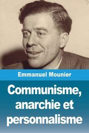 Communisme, anarchie et personnalisme, Mounier Emmanuel