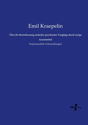 ber die Beeinflussung einfacher psychischer Vorgnge durch einige Arzneimittel, Kraepelin Emil