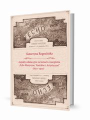 ksiazka tytu: Aspekty edukacyjne na amach czasopisma ?Echo Muzyczne, Teatralne i Artystyczne autor: Rogoziska Katarzyna