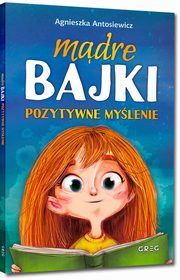 Mdre bajki pozytywne mylenie, Antosiewicz Agnieszka