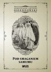 Pod smaganiem samumu, Ossendowski Ferdynand Antoni