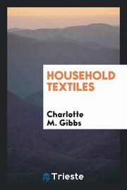 ksiazka tytu: Household textiles autor: Gibbs Charlotte M.