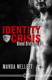 Identity Crisis (Blood Brothers #4), Mellett Manda
