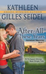 After All These Years (Hometown Memories, Book 1), Gilles Seidel Kathleen