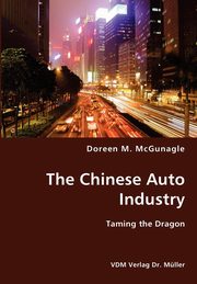 ksiazka tytu: The Chinese Auto Industry autor: McGunagle Doreen M.