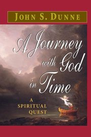 A Journey with God in Time, Dunne John S.