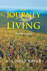 The Journey of Living, Bayer B. Louise