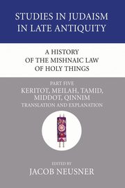 A History of the Mishnaic Law of Holy Things, Part 5, 