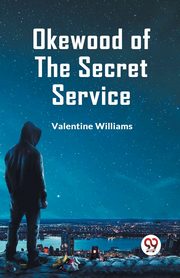 Okewood Of The Secret Service, Williams Valentine