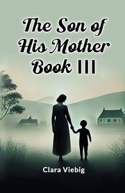 The Son of His Mother BOOK III, Viebig Clara
