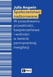 ksiazka tytu: Spoeczestwo nadzorowane autor: Angwin Julia