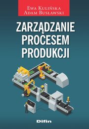 Zarzdzanie procesem produkcji, Kuliska Ewa, Busawski Adam