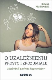 O uzalenieniu prosto i zrozumiale, Modrzyski Robert