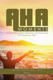 ksiazka tytu: A-ha Moments! autor: Newhouse Jr. PhD Quentin