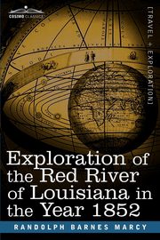 Exploration of the Red River of Louisiana in the Year 1852, Marcy Randolph Barnes