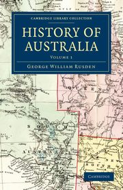 History of Australia - Volume 1, Rusden George William