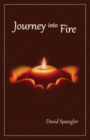 Journey Into Fire, Spangler David